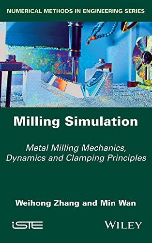 Milling Simulation: Metal Milling Mechanics, Dynamics and Clamping ...