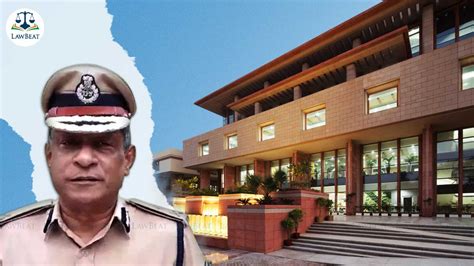 Delhi High Court dismisses Gujarat IPS Officer Satish Chandra Verma’s ...