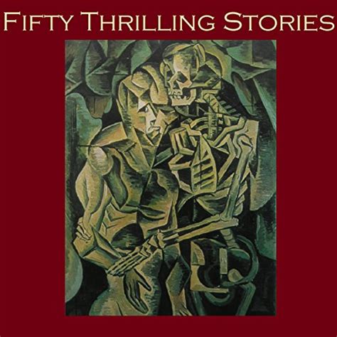 Fifty Thrilling Stories: Thrillers, Mysteries, Dark Crimes, and Strange ...