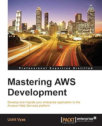Mastering Aws Development : Vyas, Uchit: Amazon.in: Books