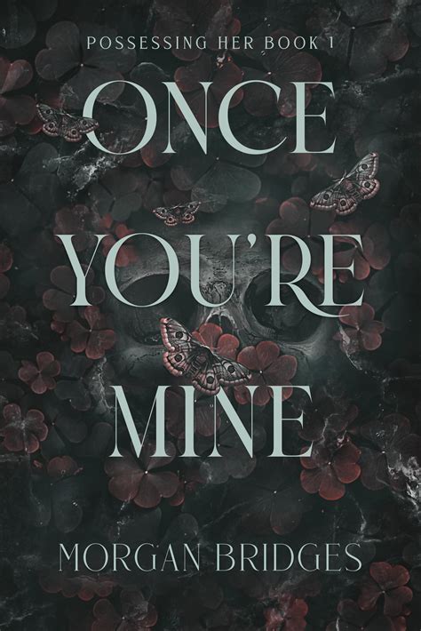 Once You're Mine (Possessing Her, #1) by Morgan Bridges | Goodreads