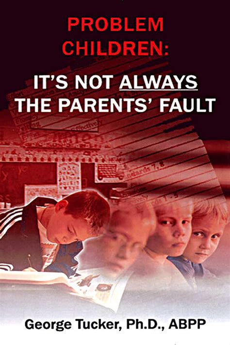 Problem Children: It's Not Always the Parents' Fault eBook : Tucker PhD ...