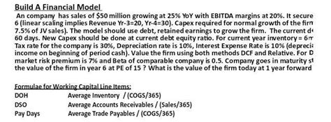 "Build A Financial Model An company has sales of $50 million growing at ...