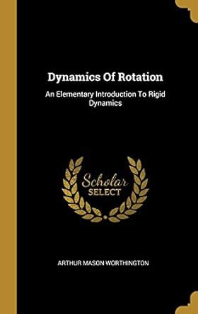 Buy Dynamics Of Rotation: An Elementary Introduction To Rigid Dynamics ...