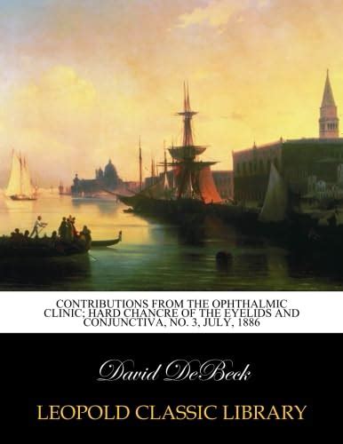 Contributions from the ophthalmic clinic; Hard Chancre of the Eyelids ...