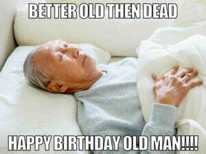 Hilarious Getting Older Birthday Memes To Share