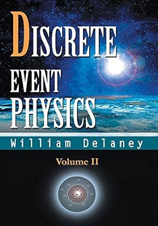 Discrete Event Physics: Volume Ii eBook : Delaney, William: Amazon.in ...