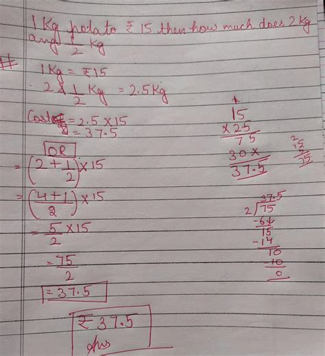 1 kg potato Rs 15 then how much does 2 kg and 1/2 kg - Brainly.in