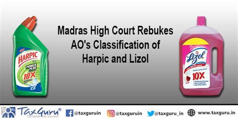 Madras High Court Rebukes AO’s Classification of Harpic and Lizol