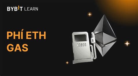 Phí ETH gas là gì? Tất tần tật về phí gas trên Ethereum | Bybit Learn