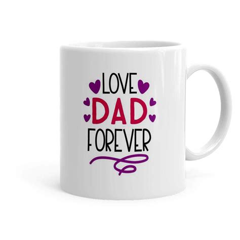 Buy Giftago Love Dad Forever Theme Printed Ceramic Coffee Mug (325 ml ...