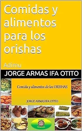 Comidas y alimentos para los orishas: Adimu (Spanish Edition) eBook ...