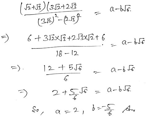 Root 2 +root 3 by 3root2 - 2root 3 =a-b root 6 - Brainly.in