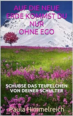 AUF DIE NEUE ERDE KOMMST DU NUR OHNE EGO: SCHUBSE DAS TEUFELCHEN VON ...
