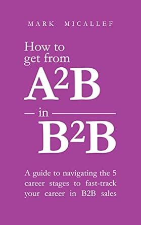 How to get from A2B in B2B: A Guide to Navigating the 5 Career Stages ...