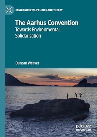 The Aarhus Convention: Towards Environmental Solidarisation ...