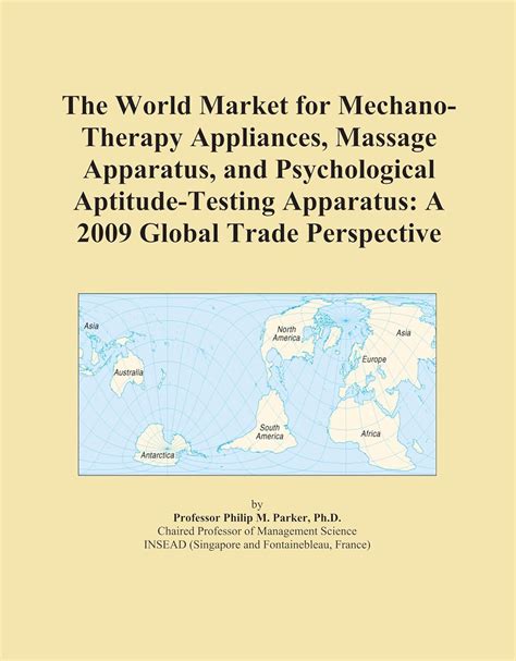 The World Market for Mechano-Therapy Appliances, Massage Apparatus, and ...