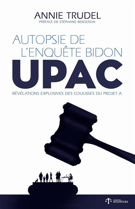 Autopsie de l'enquête bidon - UPAC: Révélations explosives des ...