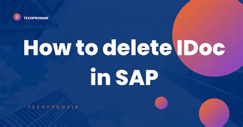 SAP IDoc Insights : A Step-by-Step Guide to Deleting IDocs