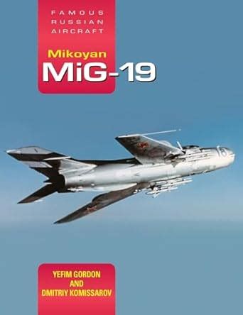 Buy Mikoyan MiG-19: Famous Russian Aircraft Book Online at Low Prices ...
