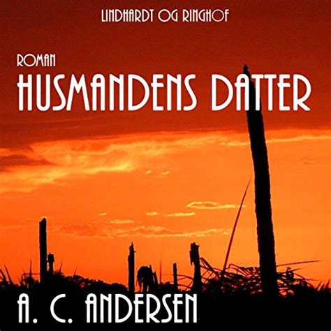 Husmandens datter (Audio Download): A. C. Andersen, Jørgen Weel ...
