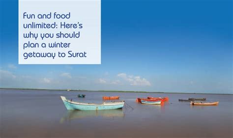 Why Visit Surat? Reasons to Plan a Winter Getaway to Surat