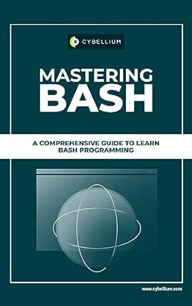 Mastering BASH: A Comprehensive Guide To Learn BASH Programming eBook ...
