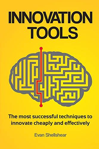 Innovation Tools: The most successful techniques to innovate cheaply ...