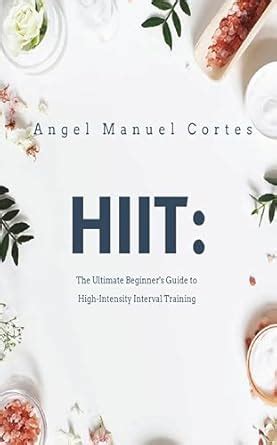 HIIT: The Ultimate Beginner's Guide to High-Intensity Interval Training ...