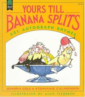 Yours Till Banana Splits: 201 Autograph Rhymes : Cole, Joanna ...