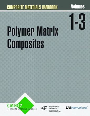 Composite Materials Handbook (CHM-17): Volumes 1, 2 and 3: Polymer ...