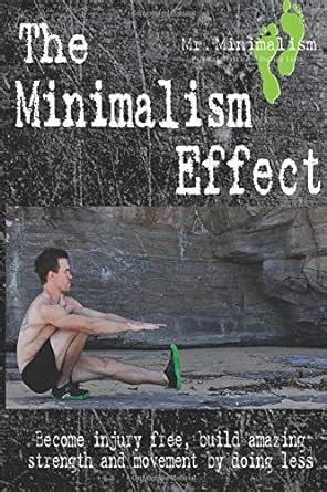 Buy The Minimalism Effect: Become Injury Free, Build Amazing Movement ...