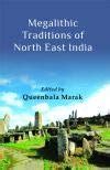 Megalithic Traditions of North East India : Queenbala Marak (Ed ...