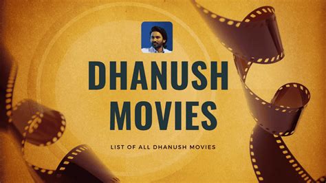 List of all Dhanush Movies in Kollywood in his Lifetime