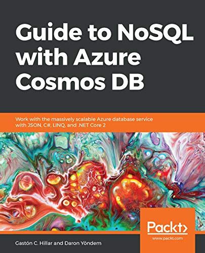 Guide to NoSQL with Azure Cosmos DB: Work with the massively scalable ...