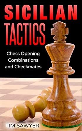 Sicilian Tactics: Chess Opening Combinations and Checkmates (Sawyer ...