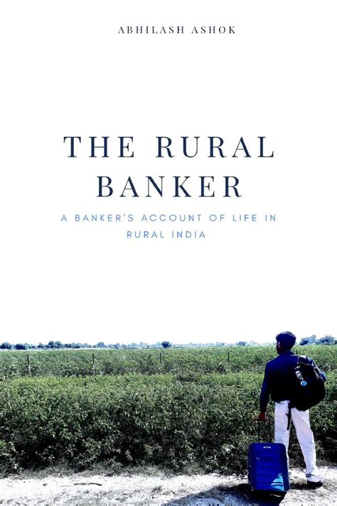 Buy The Rural Banker: A Banker's Account Of Life In Rural India Book ...