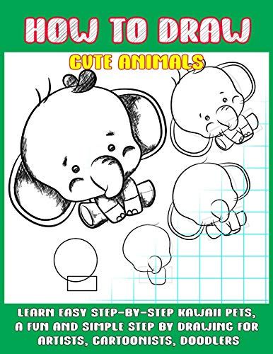 Buy How To Draw Cute Animals: Learn Easy Step-by-Step to Draw Kawaii ...