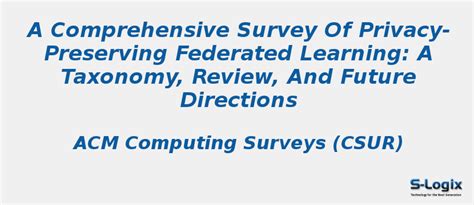 Comprehensive Survey of Privacy-preserving Federated Learning | S-Logix