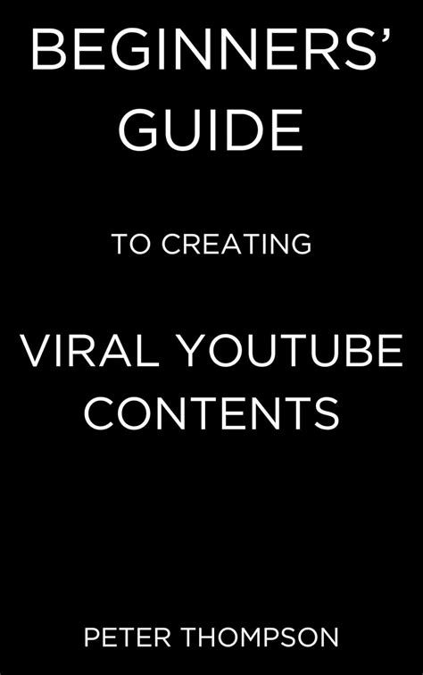 Beginners’ Guide to Creating Viral Youtube Contents eBook : Thompson ...