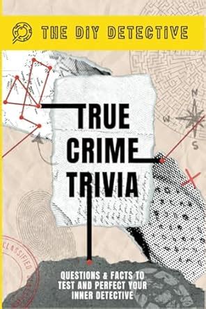 True Crime Trivia: Questions & Facts to Test & Perfect Your Inner ...