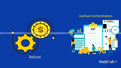 CBIC notifies Aadhaar authentication rules for filing of Application ...