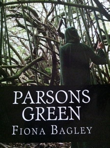 Parsons Green: Bagley, Fiona: 978(148) ***-****: Amazon.com: Books