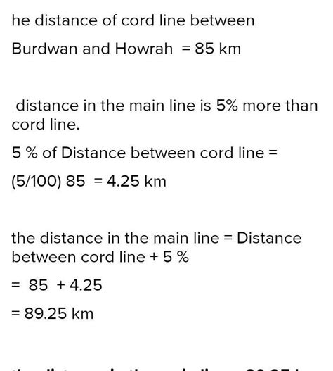 The distance between Burdwan and Howrah in chord line is 85 km. But the ...