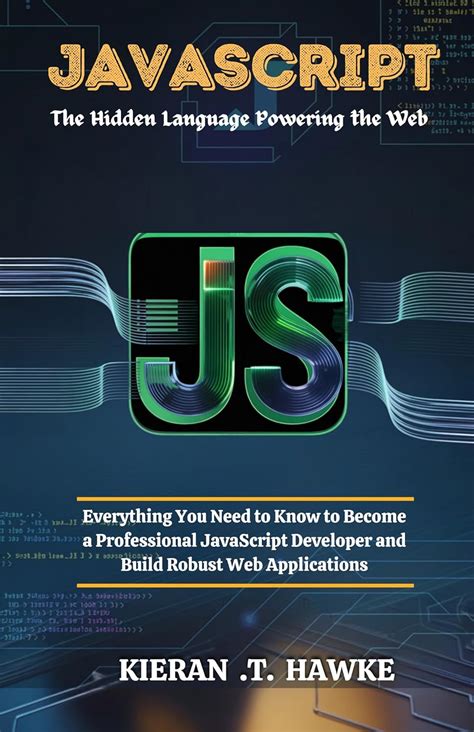 JavaScript: The Hidden Language Powering the Web: Everything You Need ...