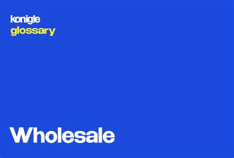 What Is Wholesale? - Definition, Meaning, and Benefits