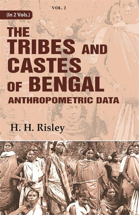 Tribes and Castes of Bengal: Anthropometric Data 2nd : H. H. Risley ...