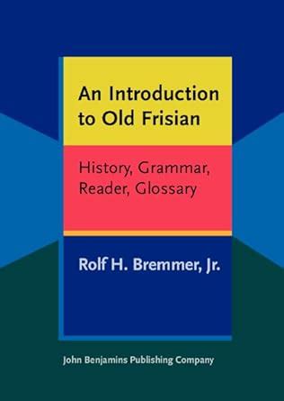 Buy An Introduction to Old Frisian: History, Grammar, Reader, Glossary ...