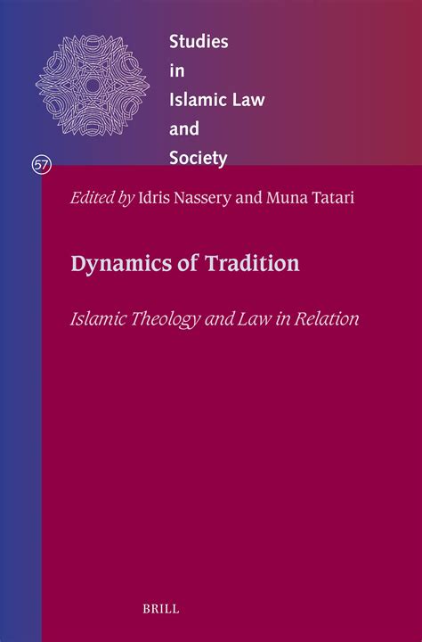 Dynamics of Tradition – Islamic Theology and Law in Relation | Brill