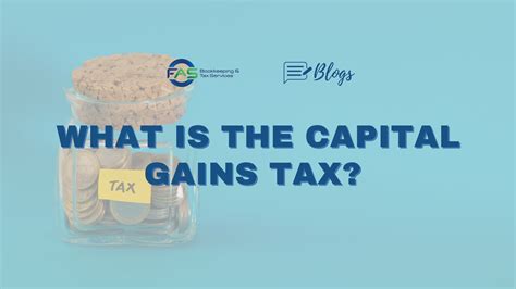 What is the Capital Gains Tax? - FAS Bookkeeping and Tax Services